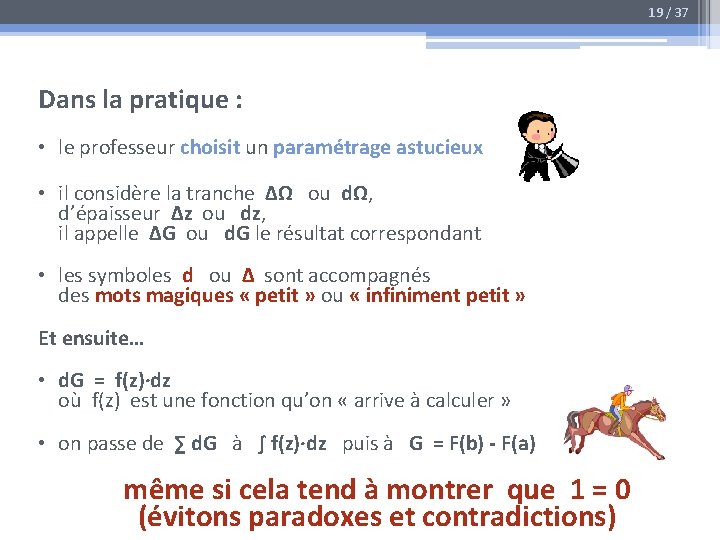 19 / 37 Dans la pratique : • le professeur choisit un paramétrage astucieux