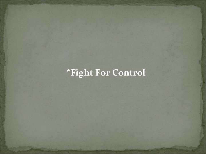 *Fight For Control 