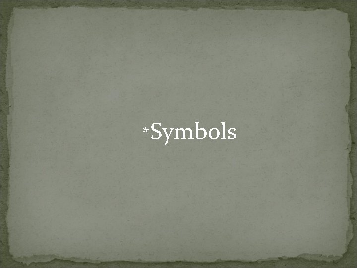 *Symbols 