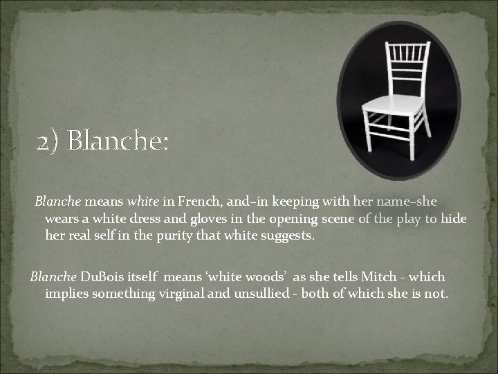2) Blanche: Blanche means white in French, and–in keeping with her name–she wears a
