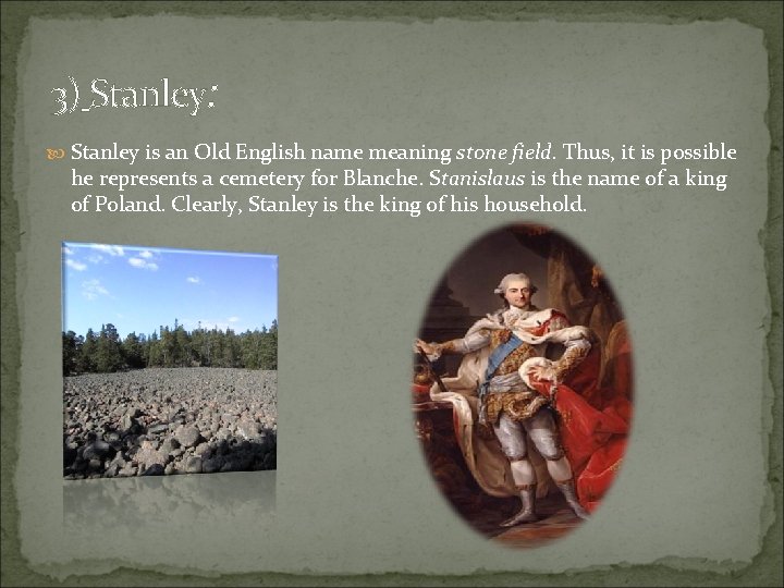 3) Stanley: Stanley is an Old English name meaning stone field. Thus, it is