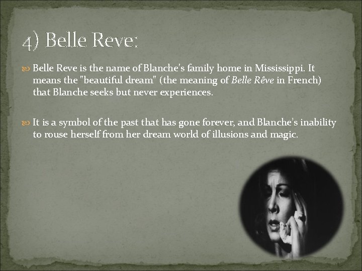 4) Belle Reve: Belle Reve is the name of Blanche's family home in Mississippi.