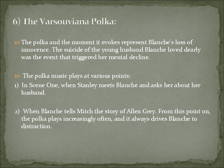 6) The Varsouviana Polka: The polka and the moment it evokes represent Blanche’s loss