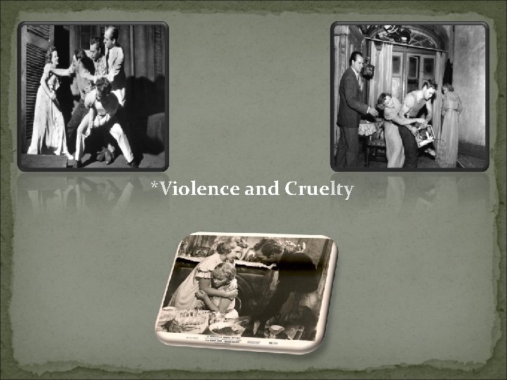 *Violence and Cruelty 