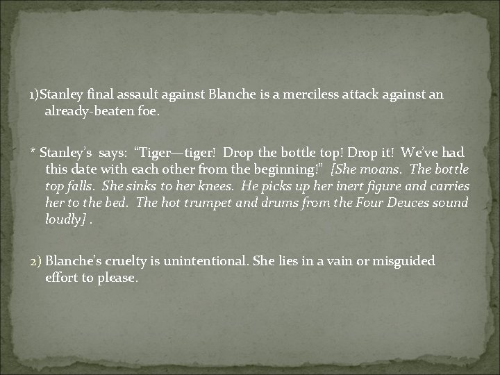 1)Stanley final assault against Blanche is a merciless attack against an already-beaten foe. *