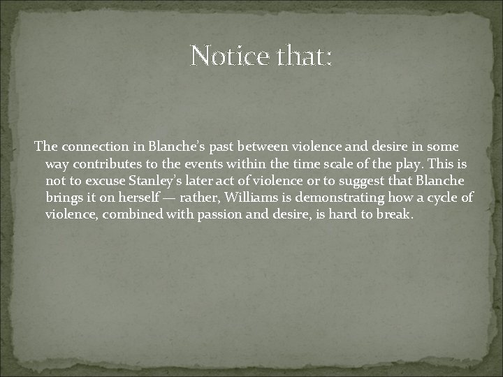 Notice that: The connection in Blanche’s past between violence and desire in some way