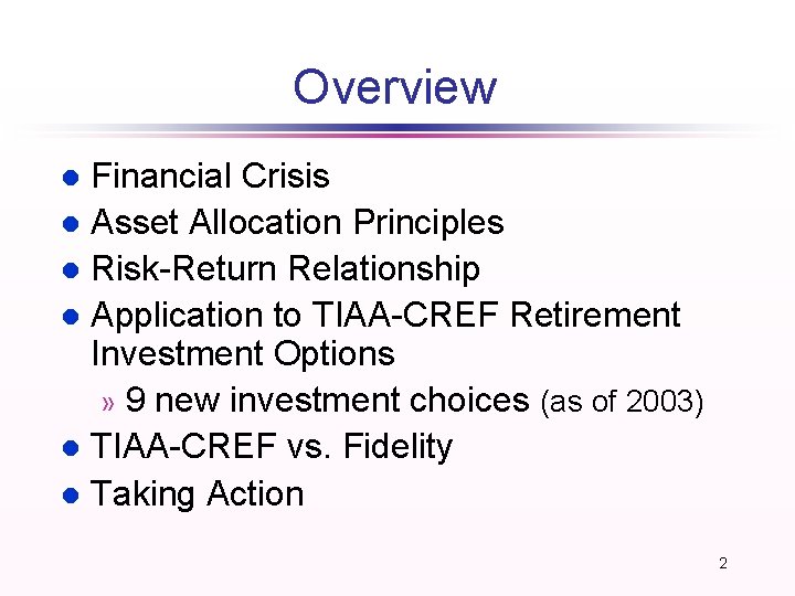 Overview Financial Crisis l Asset Allocation Principles l Risk-Return Relationship l Application to TIAA-CREF