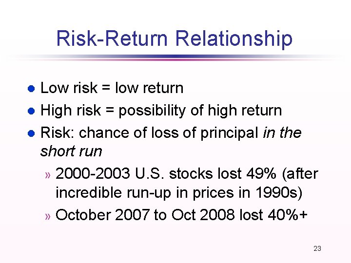 Risk-Return Relationship Low risk = low return l High risk = possibility of high