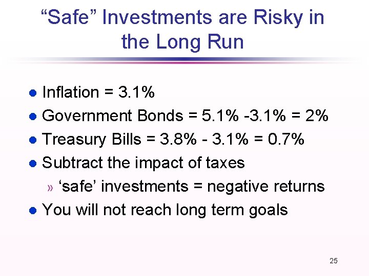 “Safe” Investments are Risky in the Long Run Inflation = 3. 1% l Government