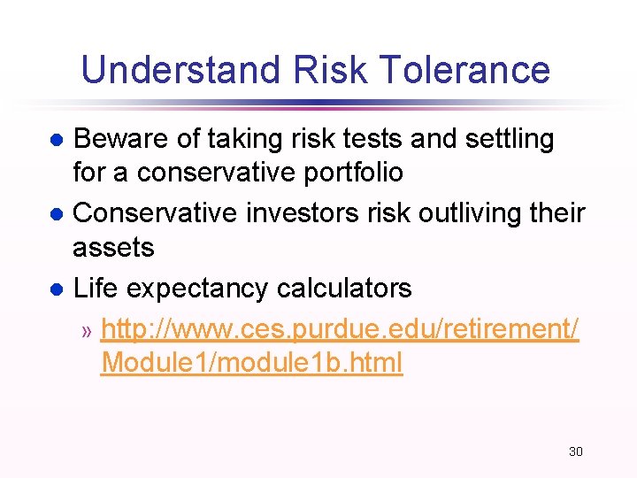 Understand Risk Tolerance Beware of taking risk tests and settling for a conservative portfolio