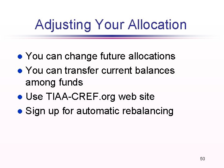 Adjusting Your Allocation You can change future allocations l You can transfer current balances