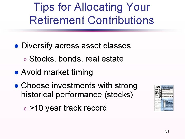 Tips for Allocating Your Retirement Contributions l Diversify across asset classes » Stocks, bonds,