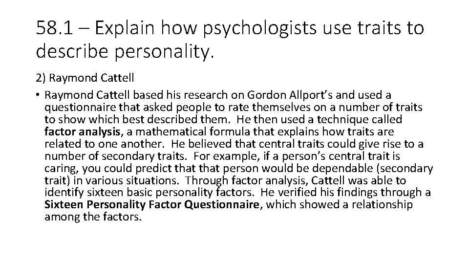 58. 1 – Explain how psychologists use traits to describe personality. 2) Raymond Cattell