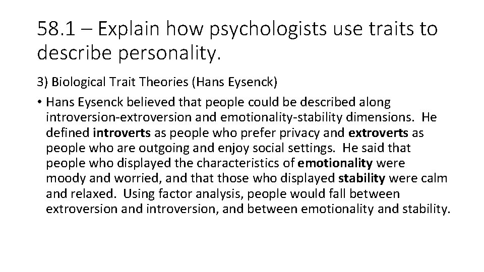 58. 1 – Explain how psychologists use traits to describe personality. 3) Biological Trait