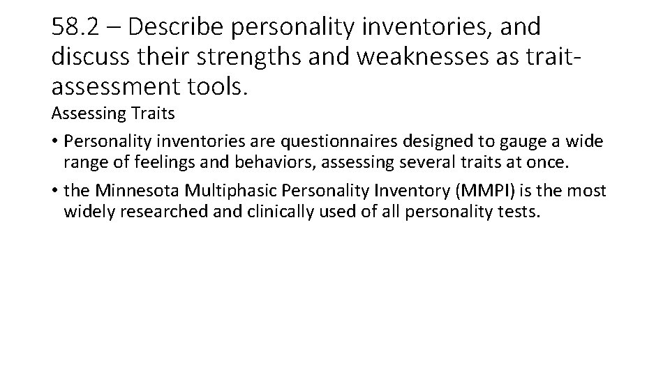 58. 2 – Describe personality inventories, and discuss their strengths and weaknesses as traitassessment