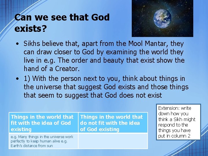 Can we see that God exists? • Sikhs believe that, apart from the Mool