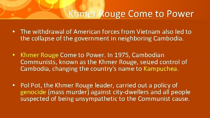 Khmer Rouge Come to Power • The withdrawal of American forces from Vietnam also