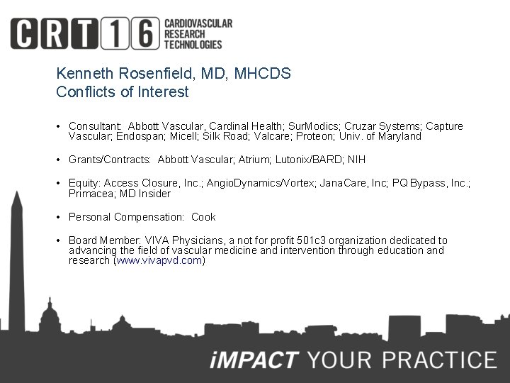 Kenneth Rosenfield, MD, MHCDS Conflicts of Interest • Consultant: Abbott Vascular, Cardinal Health; Sur.