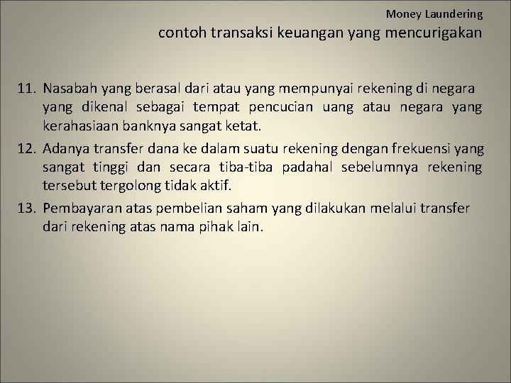 Money Laundering contoh transaksi keuangan yang mencurigakan 11. Nasabah yang berasal dari atau yang