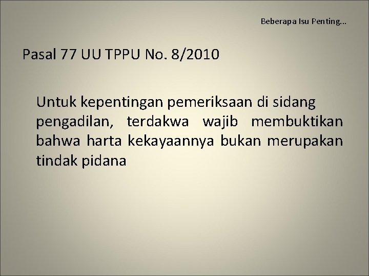 Beberapa Isu Penting. . . Pasal 77 UU TPPU No. 8/2010 Untuk kepentingan pemeriksaan