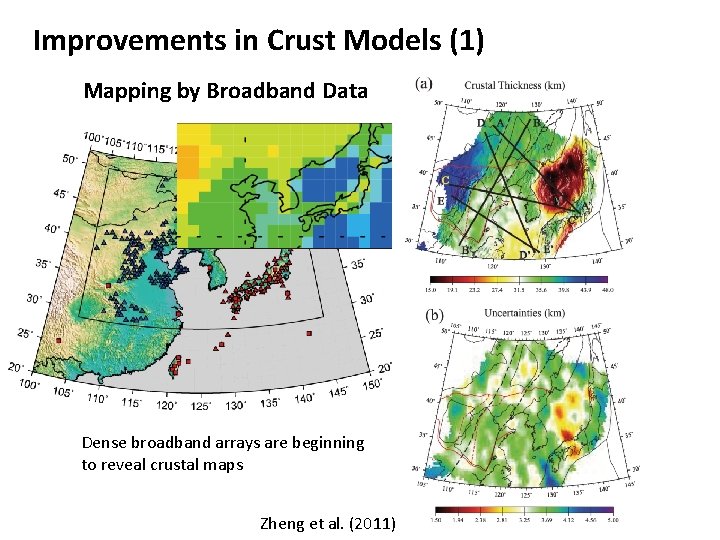 Improvements in Crust Models (1) Mapping by Broadband Data Dense broadband arrays are beginning