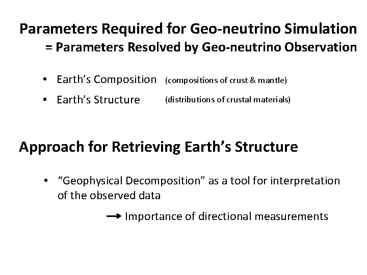 Parameters Required for Geo-neutrino Simulation = Parameters Resolved by Geo-neutrino Observation • Earth’s Composition