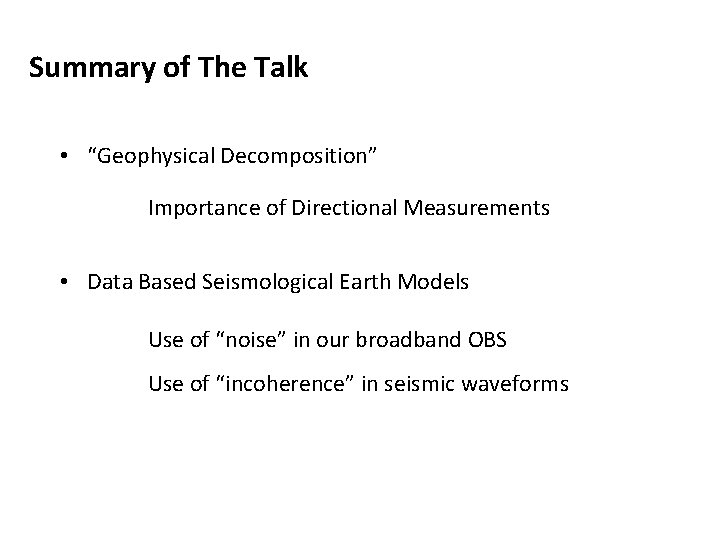 Summary of The Talk • “Geophysical Decomposition” Importance of Directional Measurements • Data Based