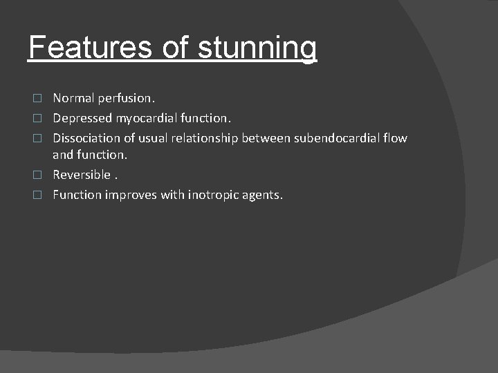 Features of stunning � � � Normal perfusion. Depressed myocardial function. Dissociation of usual