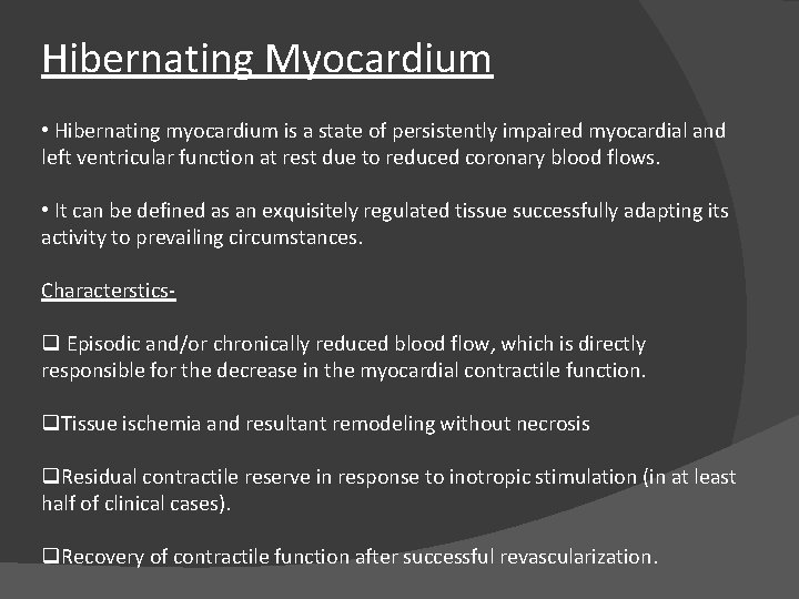Hibernating Myocardium • Hibernating myocardium is a state of persistently impaired myocardial and left