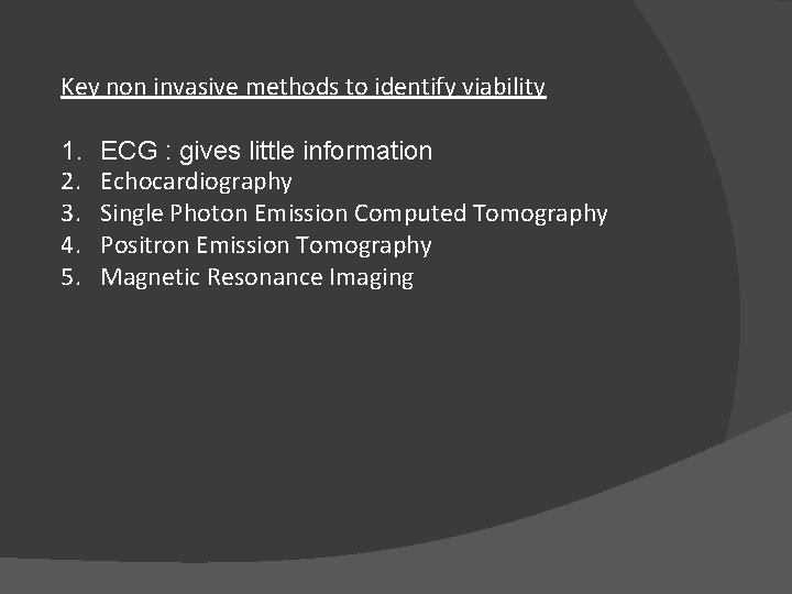 Key non invasive methods to identify viability 1. 2. 3. 4. 5. ECG :