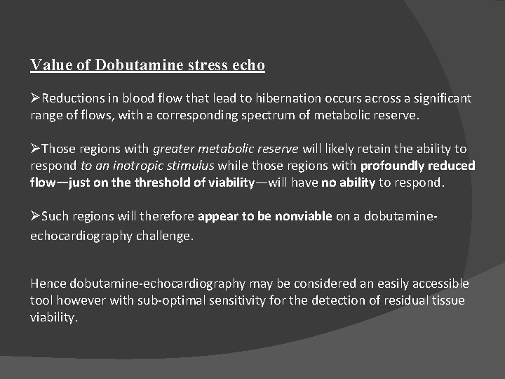 Value of Dobutamine stress echo ØReductions in blood flow that lead to hibernation occurs