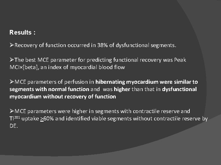 Results : ØRecovery of function occurred in 38% of dysfunctional segments. ØThe best MCE