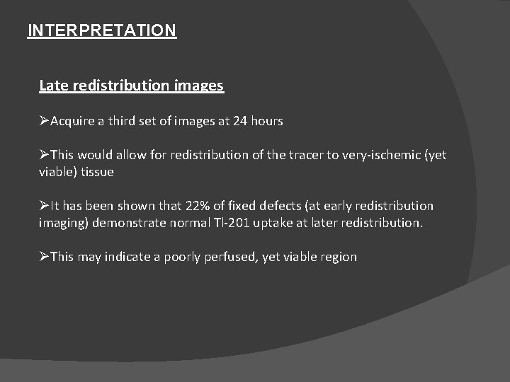 INTERPRETATION Late redistribution images ØAcquire a third set of images at 24 hours ØThis