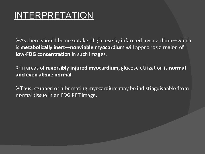 INTERPRETATION ØAs there should be no uptake of glucose by infarcted myocardium—which is metabolically