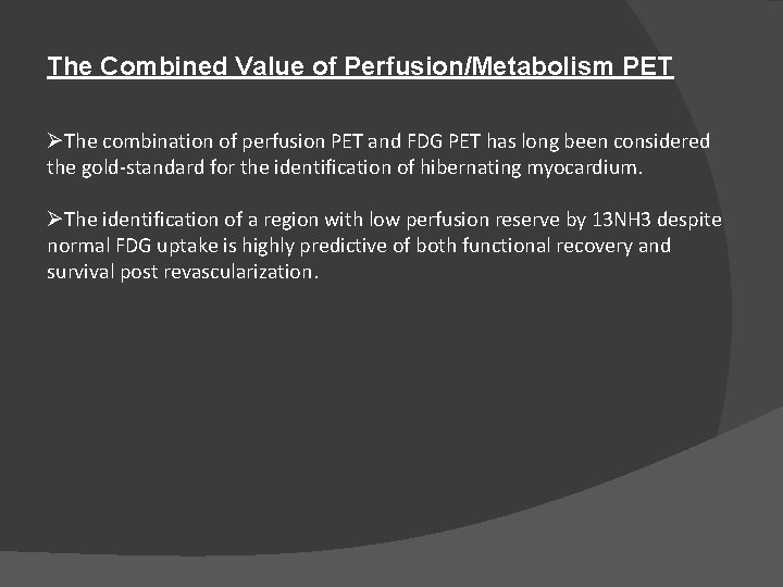 The Combined Value of Perfusion/Metabolism PET ØThe combination of perfusion PET and FDG PET