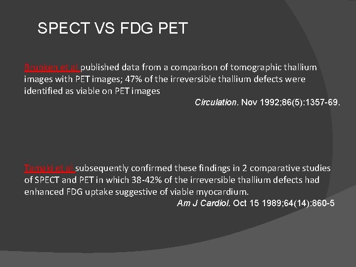 SPECT VS FDG PET Brunken et al published data from a comparison of tomographic