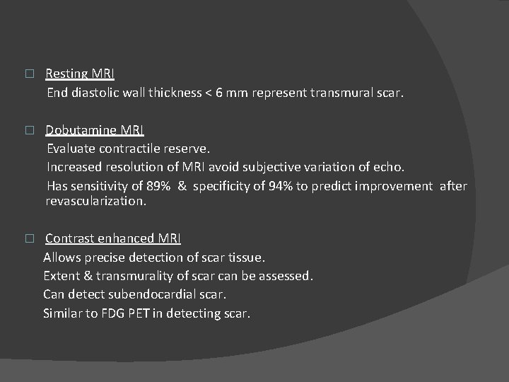 � Resting MRI End diastolic wall thickness < 6 mm represent transmural scar. �