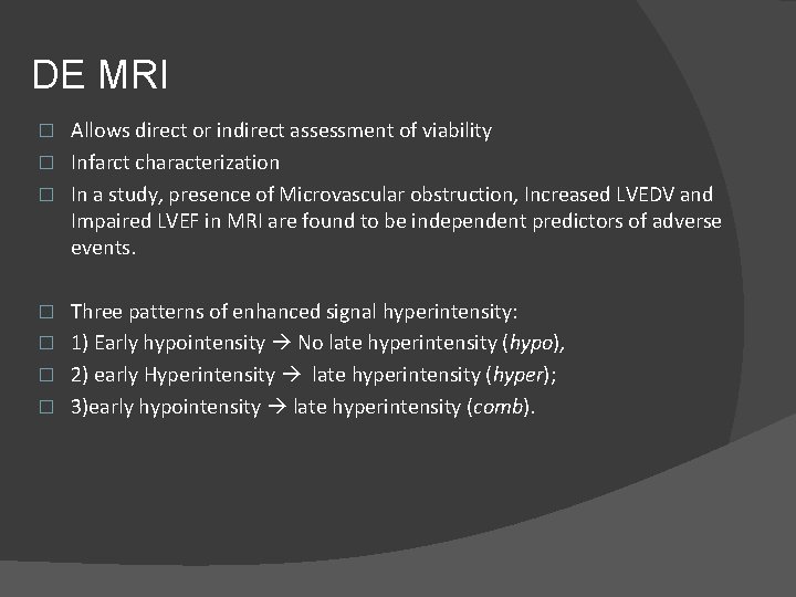 DE MRI Allows direct or indirect assessment of viability � Infarct characterization � In