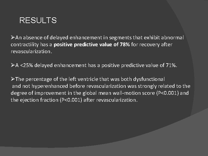 RESULTS ØAn absence of delayed enhancement in segments that exhibit abnormal contractility has a