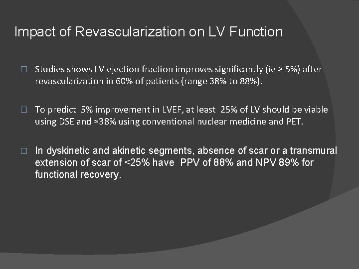 Impact of Revascularization on LV Function � Studies shows LV ejection fraction improves significantly