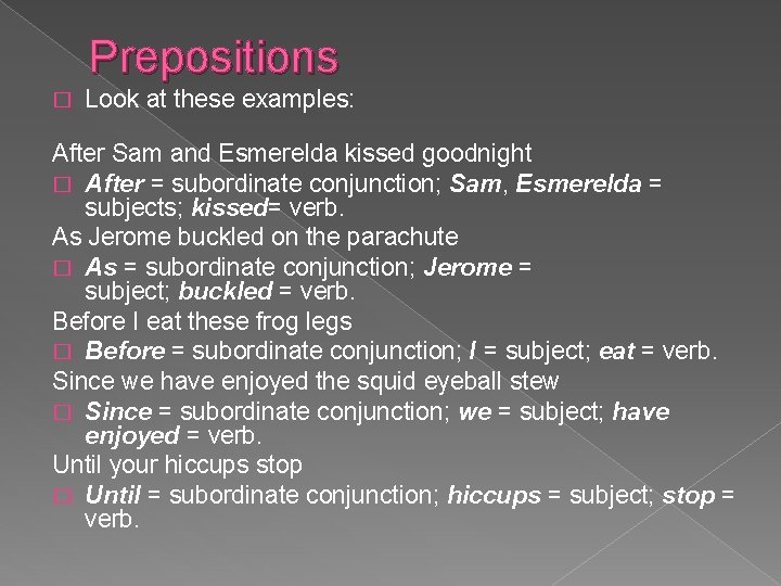 Prepositions � Look at these examples: After Sam and Esmerelda kissed goodnight � After