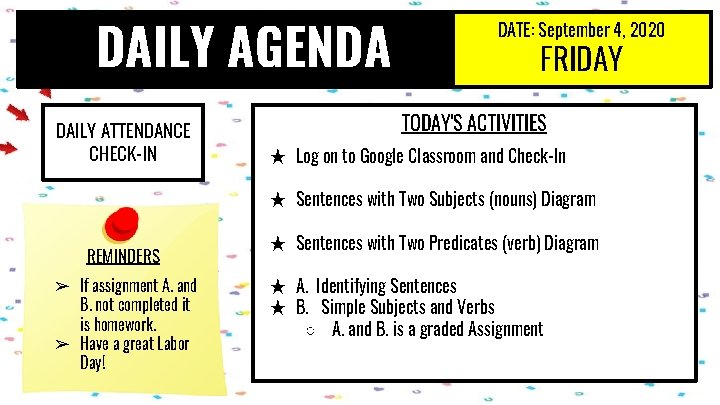 DAILY AGENDA DAILY ATTENDANCE CHECK-IN DATE: September 4, 2020 FRIDAY TODAY'S ACTIVITIES ★ Log