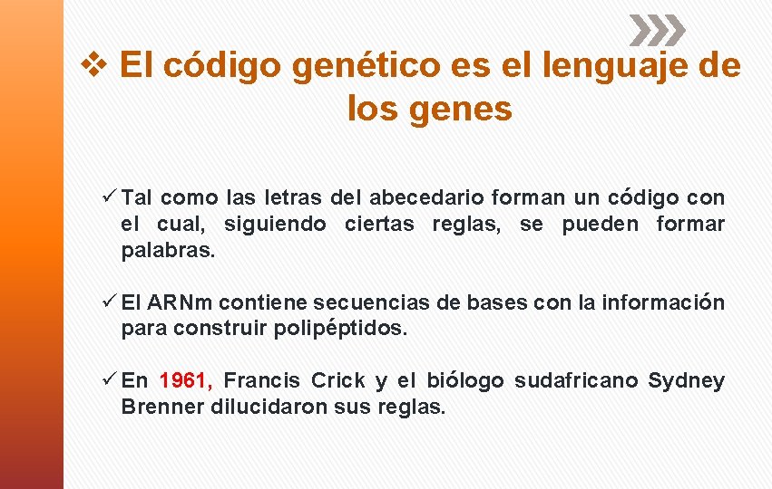 v El código genético es el lenguaje de los genes ü Tal como las