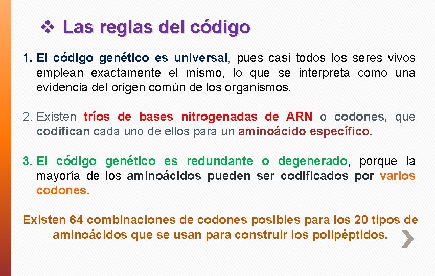 v Las reglas del código 1. El código genético es universal, pues casi todos