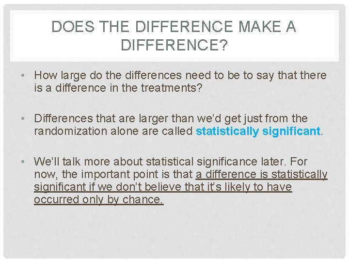 DOES THE DIFFERENCE MAKE A DIFFERENCE? • How large do the differences need to