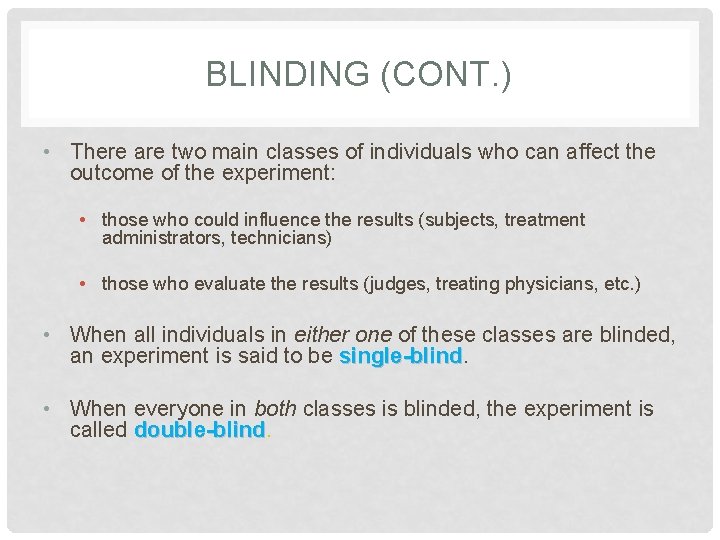BLINDING (CONT. ) • There are two main classes of individuals who can affect