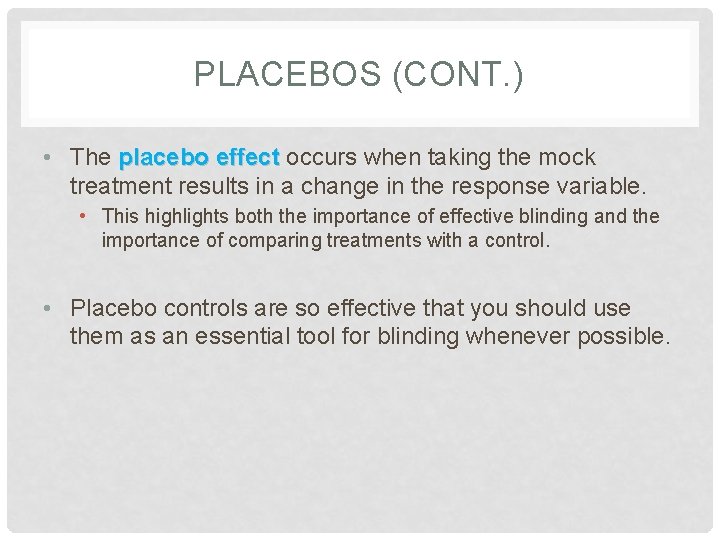PLACEBOS (CONT. ) • The placebo effect occurs when taking the mock treatment results