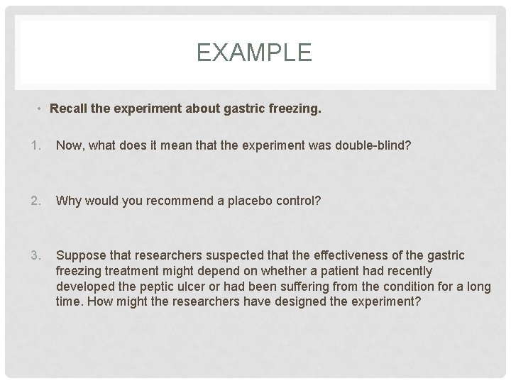 EXAMPLE • Recall the experiment about gastric freezing. 1. Now, what does it mean