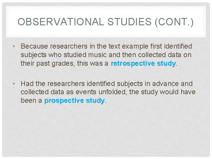 OBSERVATIONAL STUDIES (CONT. ) • Because researchers in the text example first identified subjects