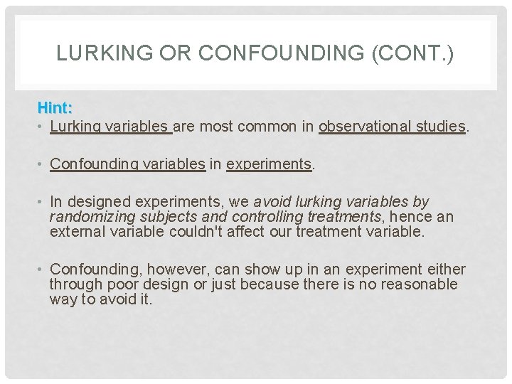LURKING OR CONFOUNDING (CONT. ) Hint: • Lurking variables are most common in observational